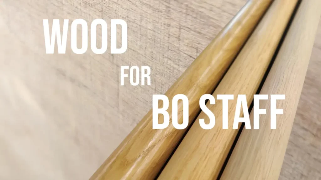 Best wood for Bo Staff